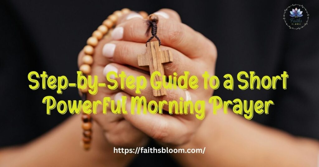 Step-by-Step Guide to a Short Powerful Morning Prayer