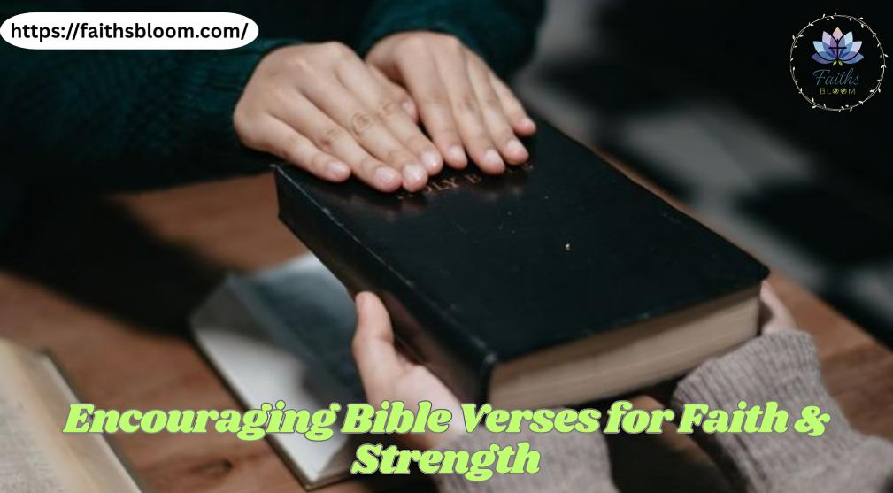 Encouraging Bible Verses for Faith & Strength