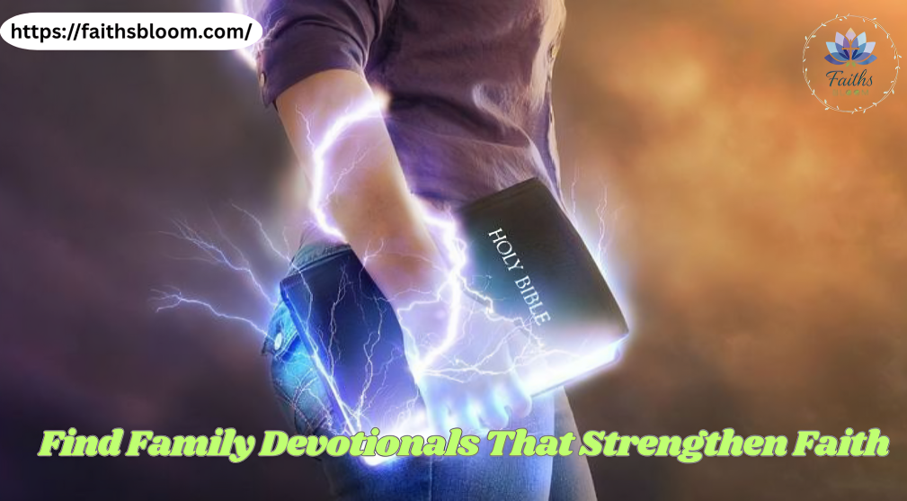 Find Family Devotionals That Strengthen Faith