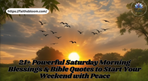 21+ Powerful Saturday Morning Blessings & Bible Quotes to Start Your Weekend with Peace
