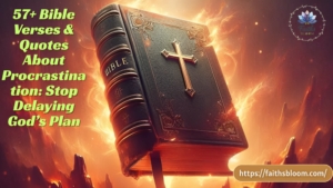 57+ Bible Verses & Quotes About Procrastination: Stop Delaying God’s Plan