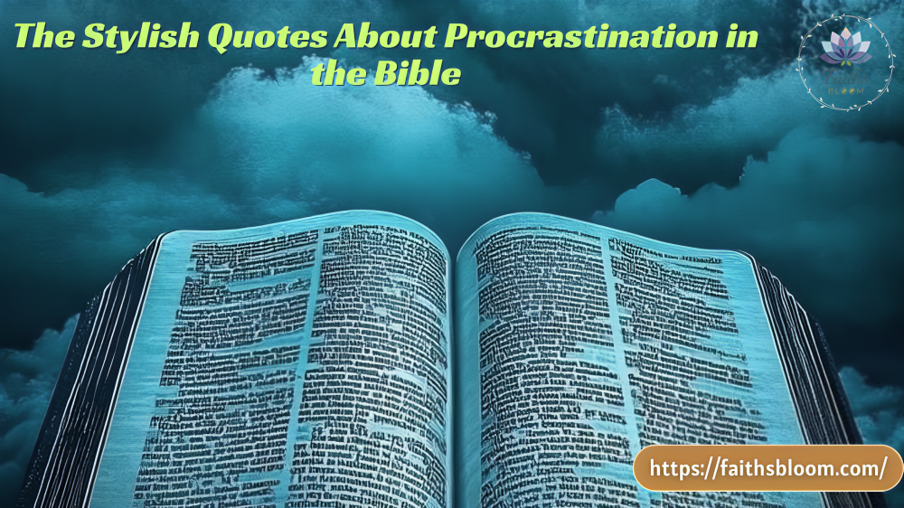 The Stylish Quotes About Procrastination in the Bible
