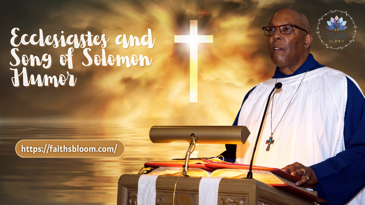 Ecclesiastes and Song of Solomon Humor