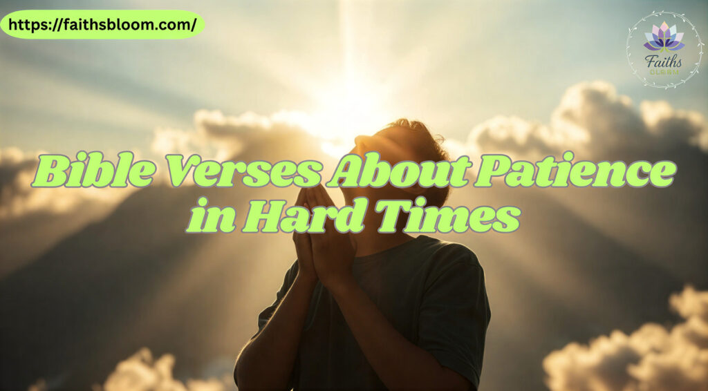 Bible Verses About Patience in Hard Times