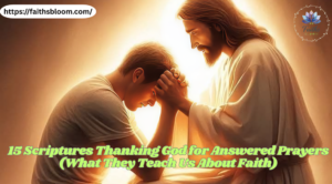 15 Scriptures Thanking God for Answered Prayers (What They Teach Us About Faith)