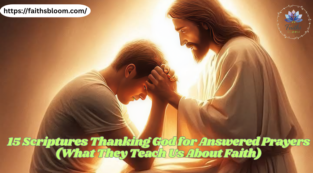 15 Scriptures Thanking God for Answered Prayers (What They Teach Us About Faith)