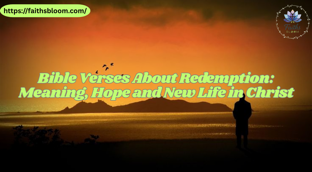 Bible Verses About Redemption: Meaning, Hope and New Life in Christ
