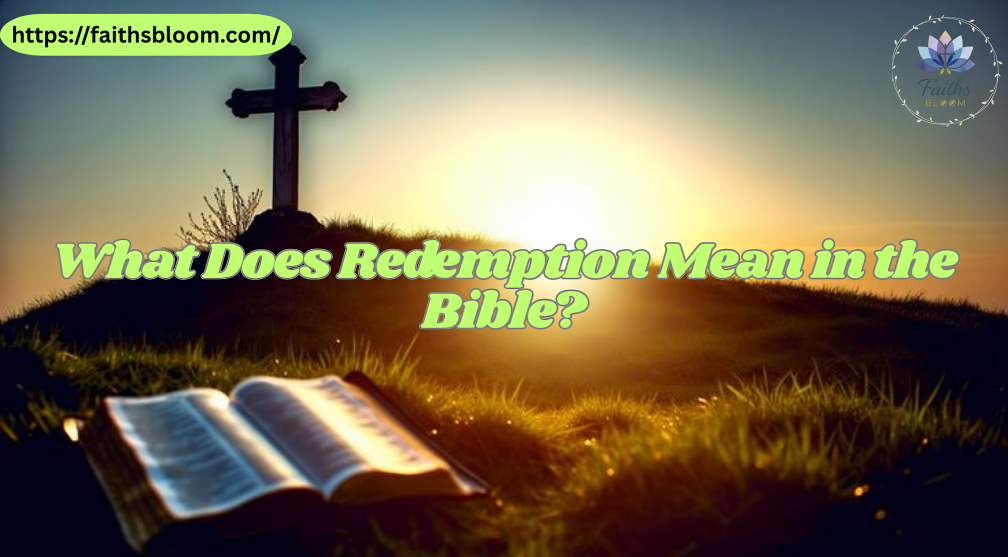 What Does Redemption Mean in the Bible?