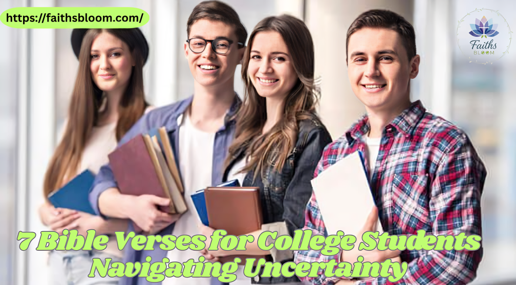 7 Bible Verses for College Students Navigating Uncertainty