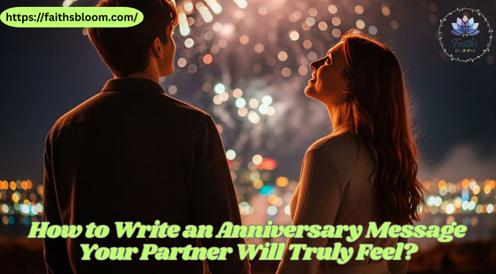 How to Write an Anniversary Message Your Partner Will Truly Feel?