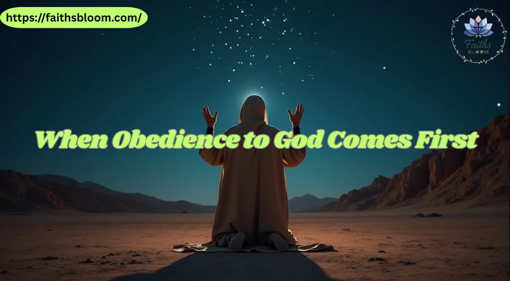 When Obedience to God Comes First