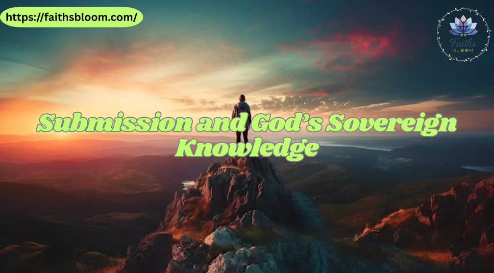 Submission and God’s Sovereign Knowledge