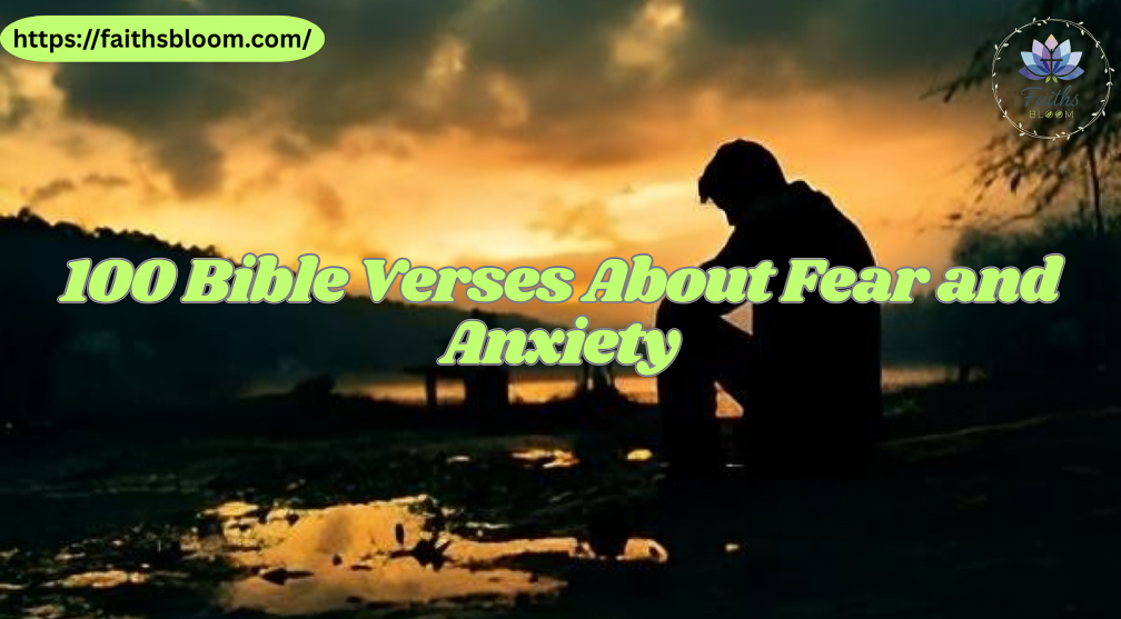 100 Bible Verses About Fear and Anxiety