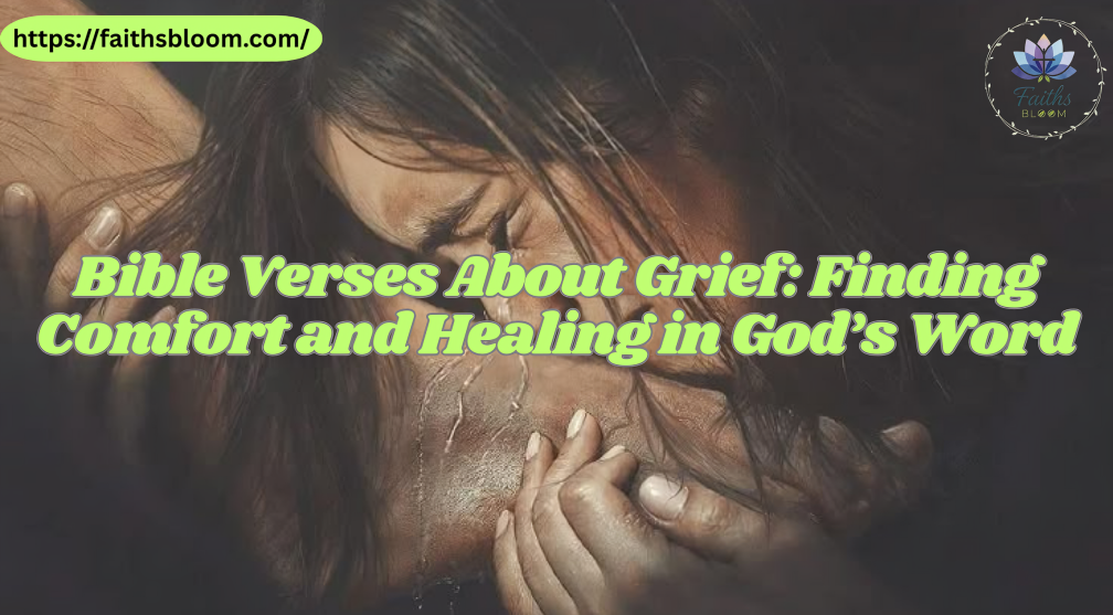 Bible Verses About Grief: Finding Comfort and Healing in God’s Word