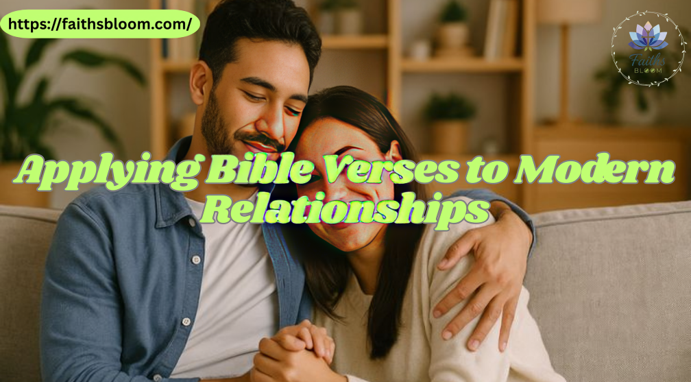 Applying Bible Verses to Modern Relationships