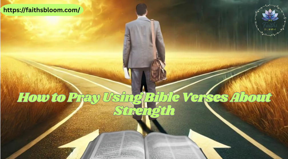 How to Pray Using Bible Verses About Strength