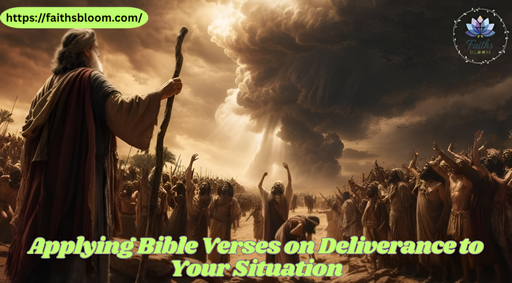 Applying Bible Verses on Deliverance to Your Situation