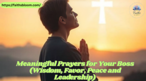 Meaningful Prayers for Your Boss (Wisdom, Favor, Peace and Leadership)