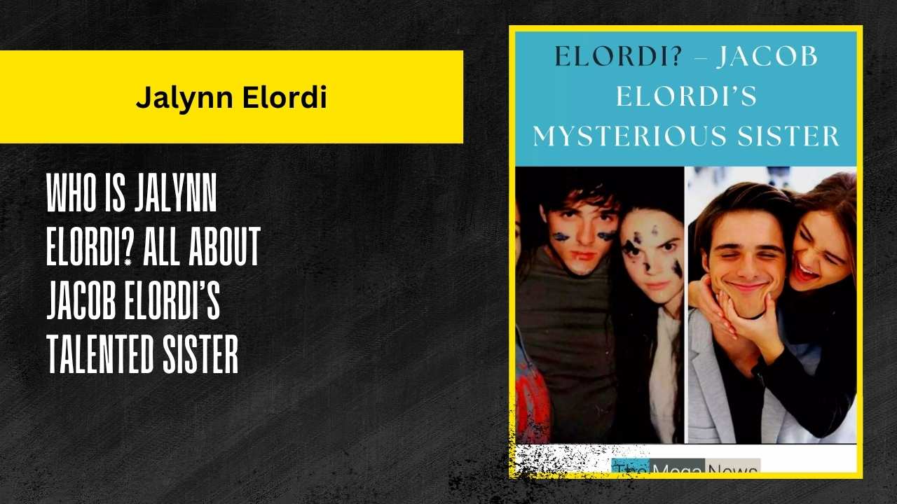 Who Is Jalynn Elordi? All About Jacob Elordi’s Talented Sister
