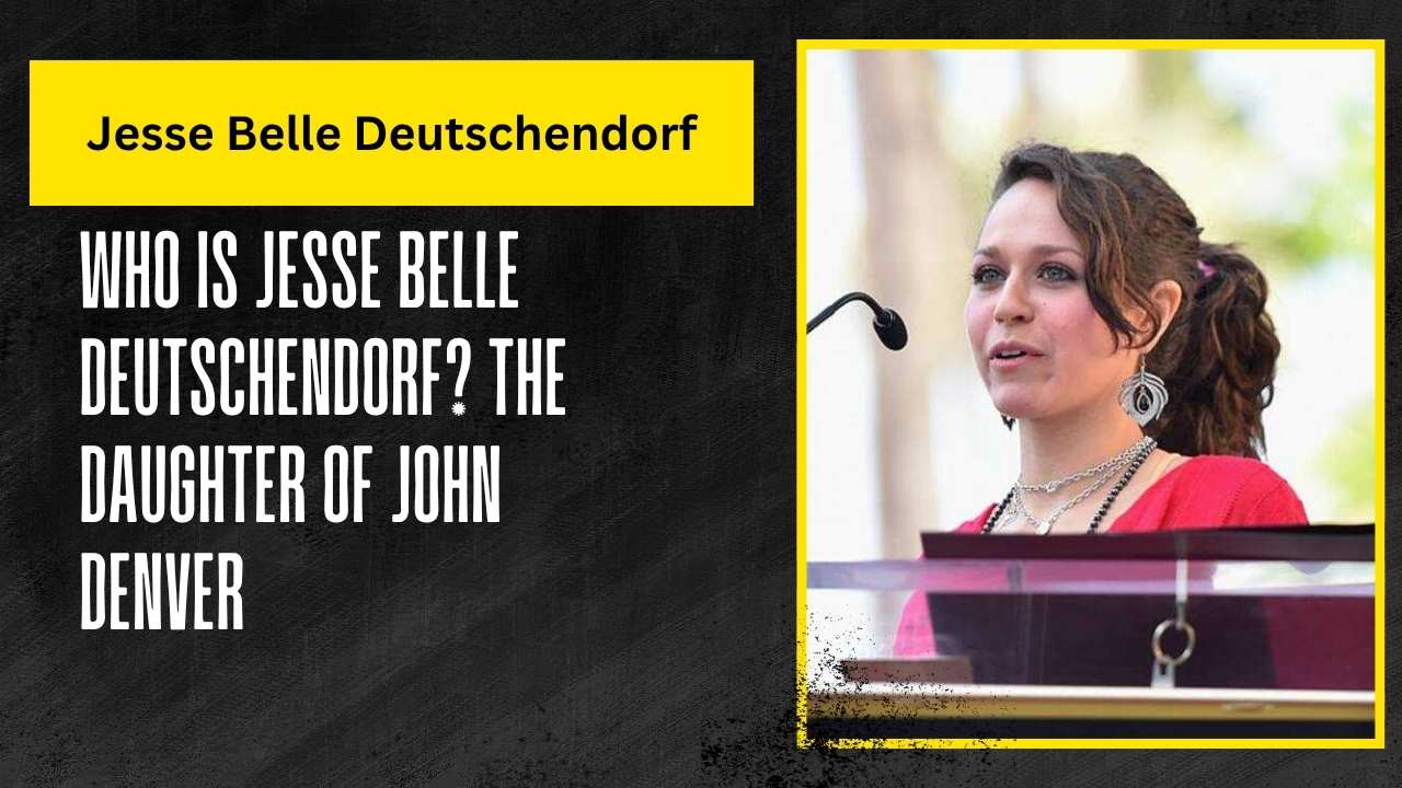 Who is Jesse Belle Deutschendorf? The Daughter of John Denver