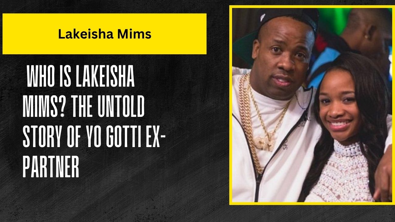 Who is Lakeisha Mims? The Untold Story of Yo Gotti’s Ex-Partner